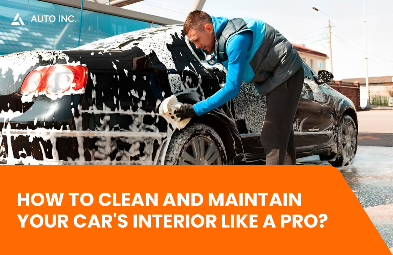 How to Clean & Maintain Your Car’s Interior Like a Pro