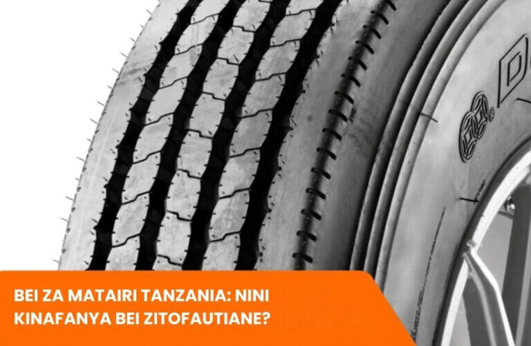 Bei za Matairi Tanzania: Nini Kinafanya Bei Zitofautiane?