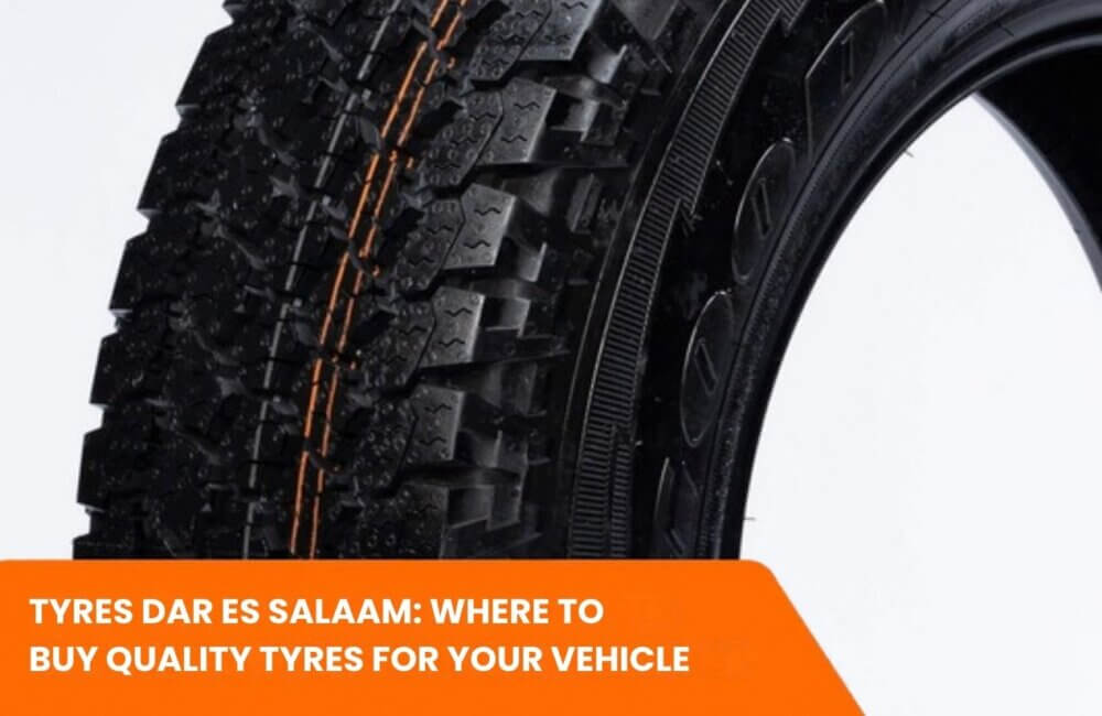 Tyres Dar es Salaam: Where to Buy Quality Tyres for Your Vehicle