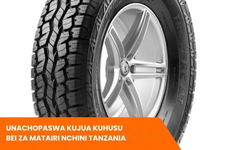 Unachopaswa Kujua Kuhusu Bei za Matairi Nchini Tanzania
